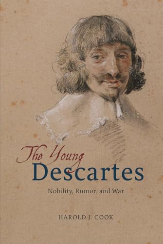 Young Descartes: Nobility, Rumor, and War - Harold J. Cook