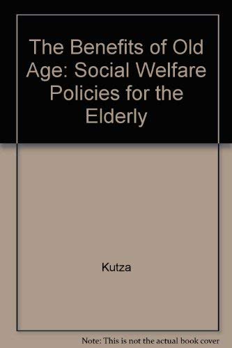 9780226465661: The Benefits of Old Age: Social Welfare Policies for the Elderly