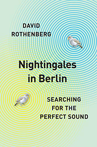 Stock image for Nightingales in Berlin: Searching for the Perfect Sound for sale by ThriftBooks-Dallas