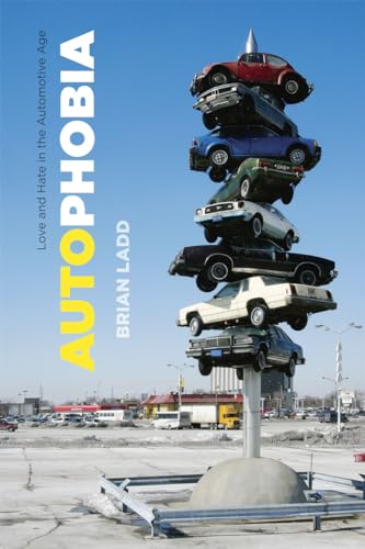 9780226467290: Autophobia: Love and Hate in the Automotive Age