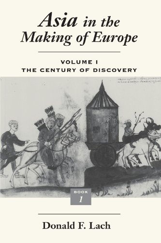Asia in the Making of Europe: Volume 1- The Century of Discovery - Donald F. Lach