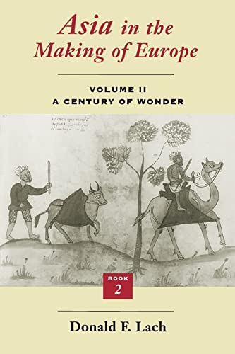 Asia in the Making of Europe, Volume II - A Century of Wonder. Book 2: The Literary Arts - Donald F. Lach