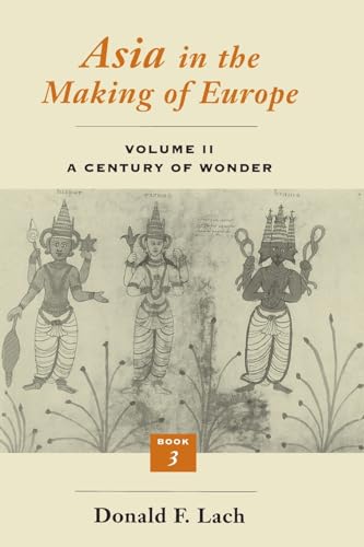 Beispielbild fr Asia in the Making of Europe, Volume II Bk. 3, Vol. 2 : A Century of Wonder. Book 3: the Scholarly Disciplines zum Verkauf von Better World Books