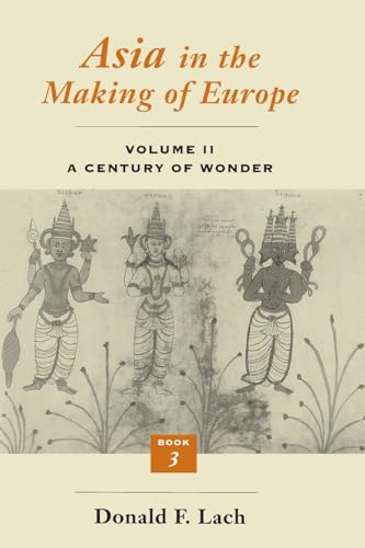 Imagen de archivo de Asia in the Making of Europe, Volume II Bk. 3, Vol. 2 : A Century of Wonder. Book 3: the Scholarly Disciplines a la venta por Better World Books