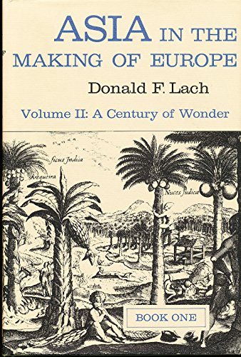 Imagen de archivo de Asia in the Making of Europe, Volume II Bk. 1, Vol. 2 : A Century of Wonder. Book 1: the Visual Arts a la venta por Better World Books