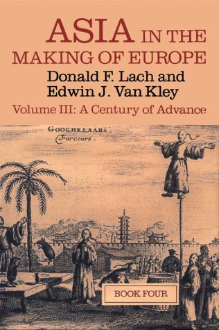 Imagen de archivo de Asia in the Making of Europe, Volume III : A Century of Advance. Book 4: East Asia a la venta por Better World Books