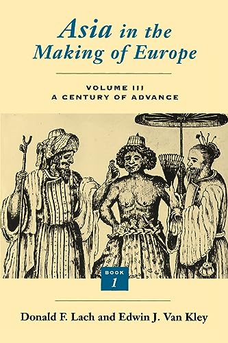 9780226467658: Asia in the Making of Europe, Volume III: A Century of Advance. Book 1: Trade, Missions, Literature (Volume 3)