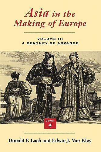 Imagen de archivo de Asia in the Making of Europe, Volume III Vol. III, Bk. 4 : A Century of Advance. Book 4: East Asia a la venta por Better World Books