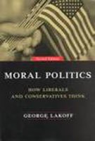 9780226467702: Moral Politics: How Liberals and Conservatives Think