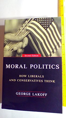 Imagen de archivo de Moral Politics : How Liberals and Conservatives Think a la venta por SecondSale