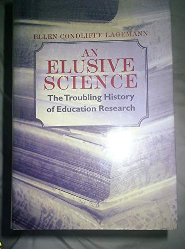 Stock image for An Elusive Science : The Troubling History of Education Research for sale by Better World Books