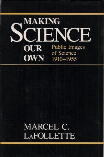 Stock image for Making Science Our Own : Public Images of Science, 1910-1955 for sale by Better World Books