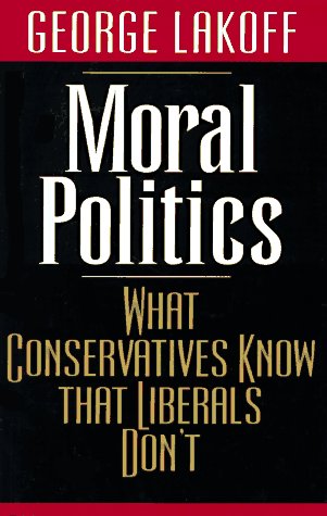 Beispielbild fr Moral Politics: What Conservatives Know That Liberals Don't zum Verkauf von Wonder Book
