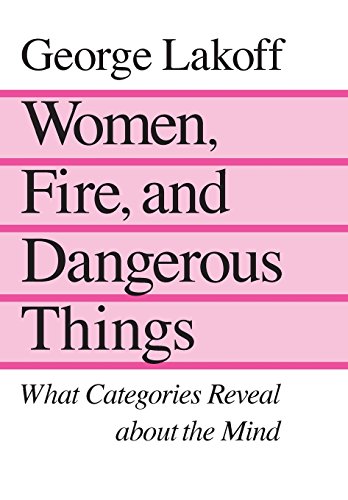 Beispielbild fr Women, Fire and Dangerous Things: What Categories Reveal About the Mind zum Verkauf von KuleliBooks