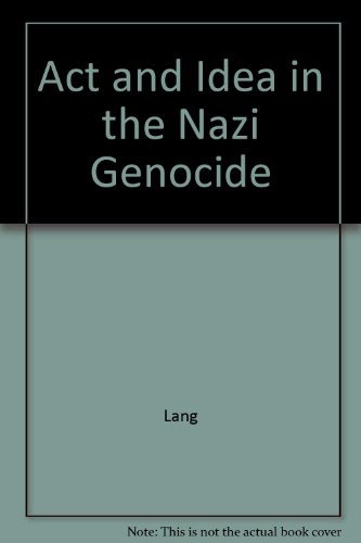 Act and Idea in the Nazi Genocide (9780226468686) by Lang, Berel