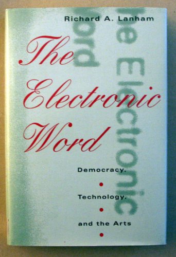 Imagen de archivo de The Electronic Word : Democracy, Technology, and the Arts a la venta por Better World Books