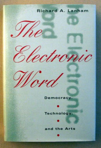 Stock image for The Electronic Word : Democracy, Technology, and the Arts for sale by Better World Books