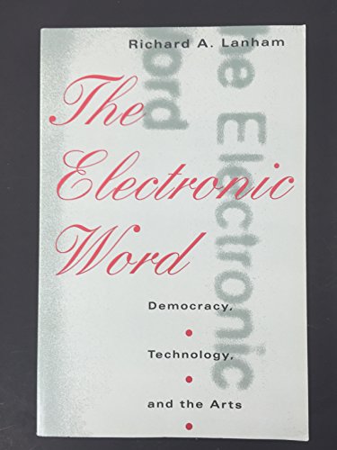 Stock image for The Electronic Word: Democracy, Technology, and the Arts for sale by SecondSale