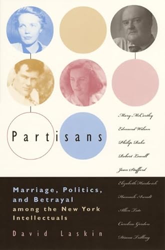 Imagen de archivo de Partisans: Marriage, Politics, and Betrayal Among the New York Intellectuals a la venta por SecondSale