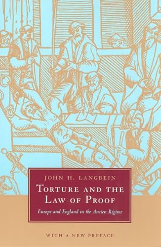 Torture and the Law of Proof: Europe and England in the Ancien RÃ©gime (9780226468945) by Langbein, John H.