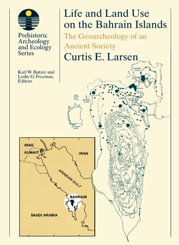 Stock image for Life and Land Use on the Bahrain Islands: The Geoarchaeology of an Ancient Society for sale by ThriftBooks-Dallas