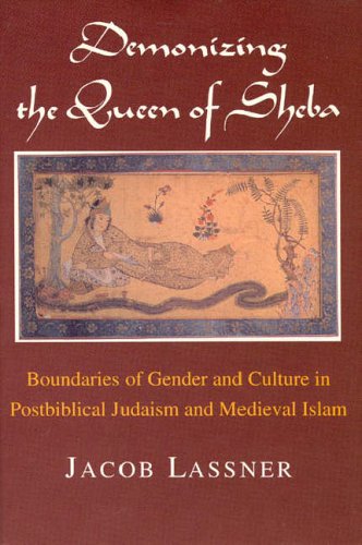 9780226469157: Demonizing the Queen of Sheba: Boundaries of Gender and Culture in Postbiblical Judaism and Medieval Islam (Chicago Studies in the History of Judaism)