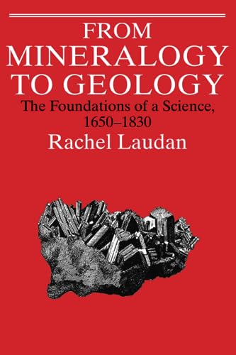 Stock image for From Mineralogy to Geology: The Foundations of a Science, 1650-1830 (Science and Its Conceptual Foundations series) for sale by Zoom Books Company