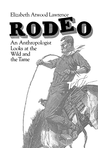 Beispielbild fr Rodeo : An Anthropologist Looks at the Wild and the Tame zum Verkauf von Better World Books
