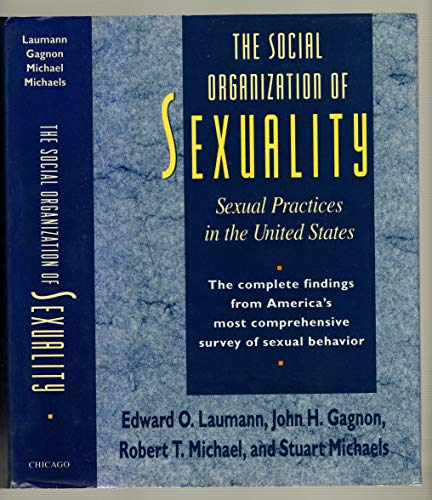 Beispielbild fr The Social Organization of Sexuality : Sexual Practices in the United States zum Verkauf von Better World Books