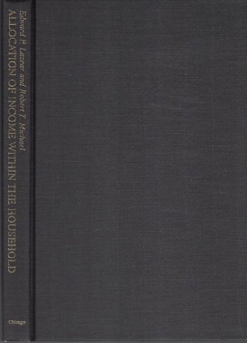 Allocation of Income within the Household (9780226469669) by Lazear, Edward P.; Michael, Robert T.