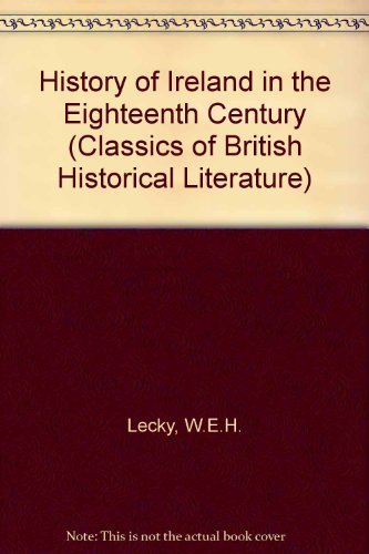 Beispielbild fr A history of Ireland in the eighteenth century (Classics of British historical literature) zum Verkauf von HPB-Emerald