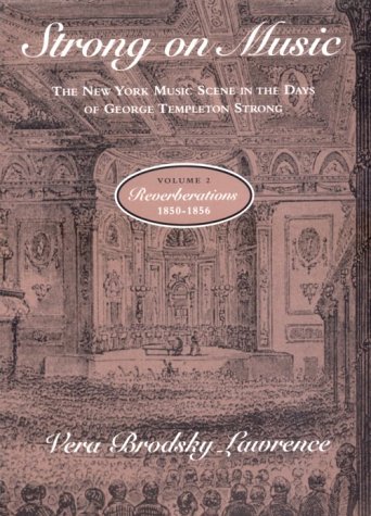 9780226470115: Strong on Music: The New York Music Scene in the Days of George Templeton Strong, Volume 2: Reverberations, 1850-1856