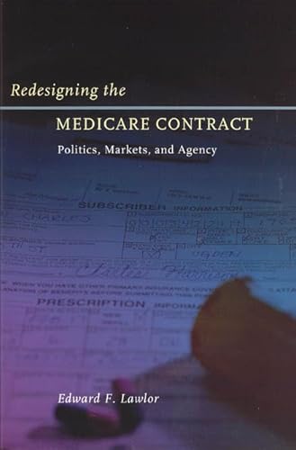 Beispielbild fr Redesigning the Medicare Contract : Politics, Markets, and Agency zum Verkauf von Better World Books