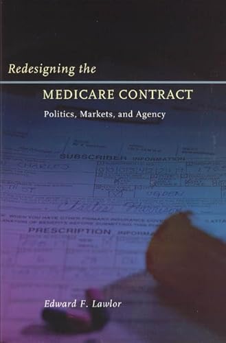 Stock image for Redesigning the Medicare Contract: Politics, Markets, and Agency for sale by Dunaway Books