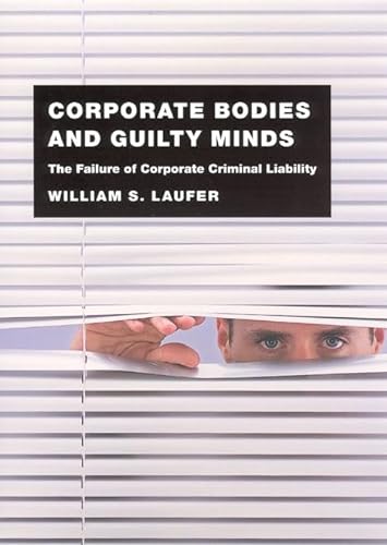 9780226470405: Corporate Bodies and Guilty Minds – The Falure of Corporate Criminal Liability: The Failure of Corporate Criminal Liability