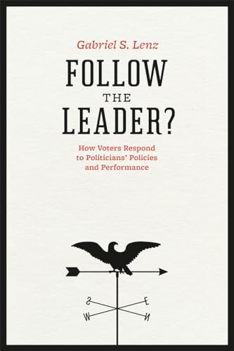 Follow The Leader: How Voters Respond To Politicians' Policies And Performance.