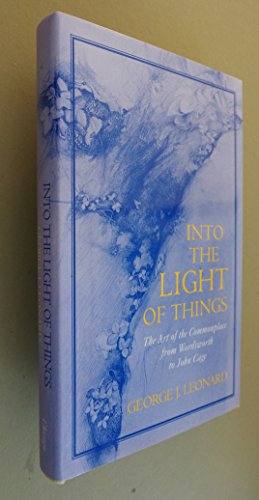 Stock image for Into the Light of Things: The Art of the Commonplace from Wordsworth to John Cage for sale by Books From California