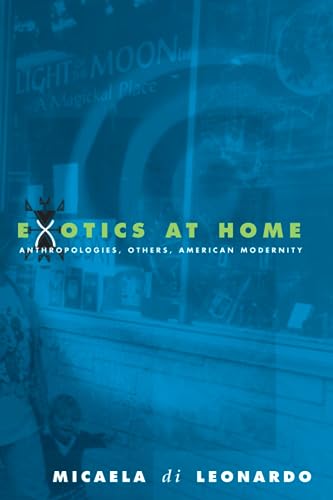 Exotics at Home: Anthropologies, Others, American Modernity