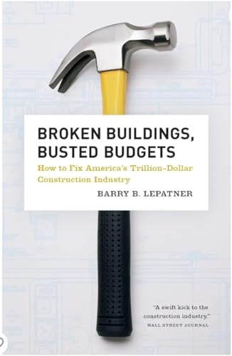 Beispielbild fr Broken Buildings, Busted Budgets: How to Fix America's Trillion-Dollar Construction Industry zum Verkauf von Wonder Book