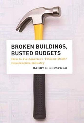 Beispielbild fr Broken Buildings, Busted Budgets : How to Fix America's Trillion-Dollar Construction Industry zum Verkauf von Better World Books