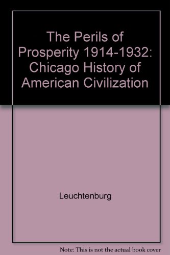 9780226473703: The Perils of Prosperity, 1914-1932 (The Chicago History of American Civilization)