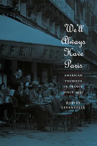 Beispielbild fr We'll Always Have Paris: American Tourists in France since 1930 zum Verkauf von Booketeria Inc.