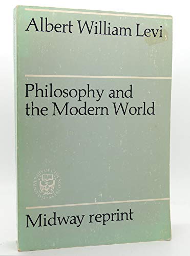 Philosophy and the Modern World (9780226473918) by Levi, Albert William