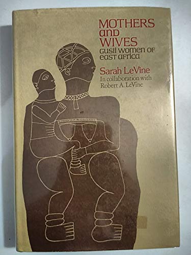 Imagen de archivo de Mothers and Wives: Gusii Women of East Africa a la venta por Books From California