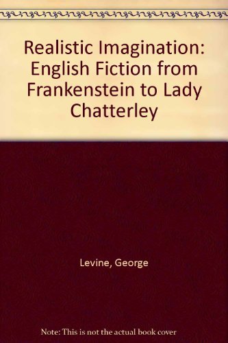 Imagen de archivo de The Realistic Imagination : English Fiction from Frankenstein to Lady Chatterley a la venta por Better World Books