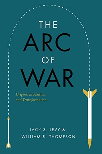 Stock image for The Arc of War: Origins, Escalation, and Transformation for sale by Goodwill Books
