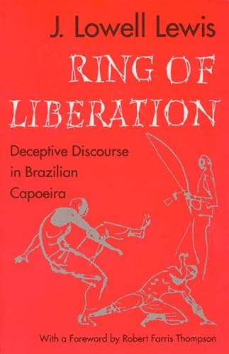 9780226476834: Ring of Liberation: Deceptive Discourse in Brazilian Capoeira