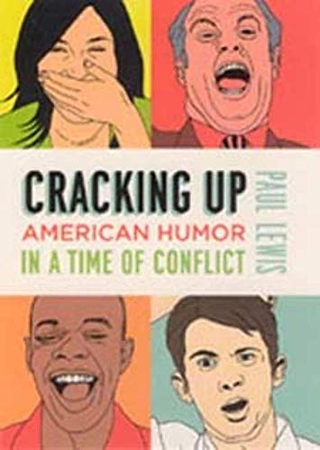 Beispielbild fr Cracking Up : American Humor in a Time of Conflict zum Verkauf von Better World Books