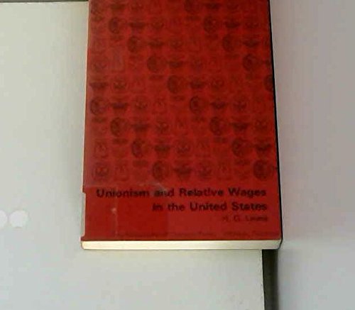 Unionism and Relative Wages in the United States (9780226477206) by Lewis, H.G.