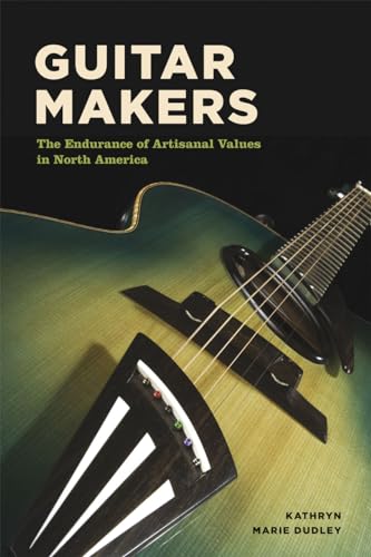 9780226478678: Guitar Makers: The Endurance of Artisanal Values in North America
